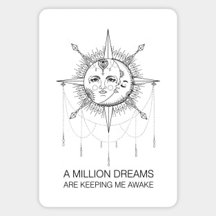 A million dreams are keeping me awake Magnet